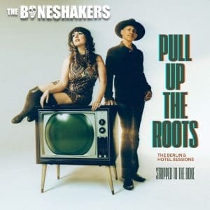 THE BONESHAKERS Pull Up The Roots (teal green)