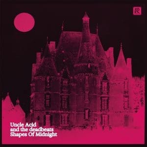 UNCLE ACID AND THE DEADBEATS Shapes Of Midnight