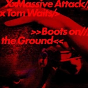 MASSIVE ATTACK & TOM WAITS Boots On The Ground 12"