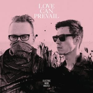 ELECTRIC WIRE HUSTLE Love Can Prevail 2LP