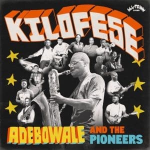 ADEBOWALE AND THE PIONEERS Kilofese
