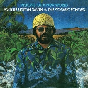 LONNIE LISTON SMITH & THE COSMIC ECHOES Visions Of A New World