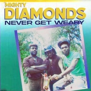 MIGHTY DIAMONDS Never Get Weary