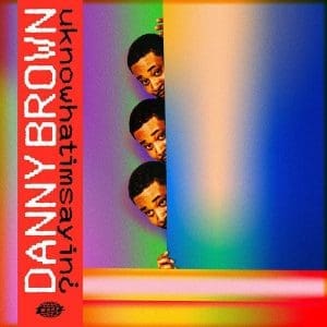 DANNY BROWN Uknowhatimsayin