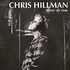 CHRIS HILLMAN Bidin' My Time