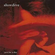 SLOWDIVE Just For A Day