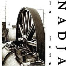 NADJA La Joie (Ltd Ed 300)