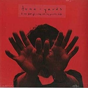 TUNE YARDS I Can feel You Creep