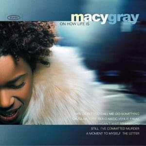 MACY GRAY On How Life Is