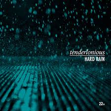 TENDERLONIOUS Hard Rain