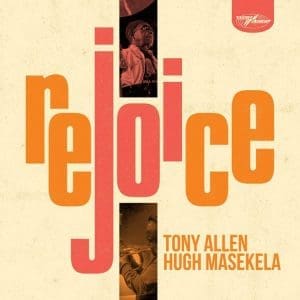 TONY ALLEN & HUGH MASEKELA Rejoice