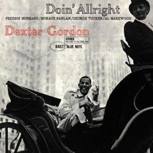 DEXTER GORDON Doin' Allright