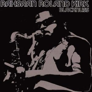 RAHSAAN ROLAND KIRK Blacknuss (Pure Pleasure)