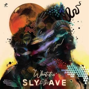 SLY5THAVE What It Is