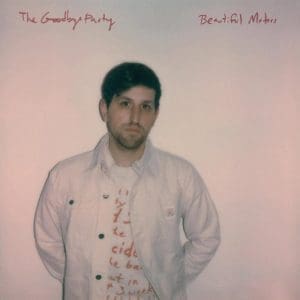 THE GOODBYE PARTY Beautiful Motors
