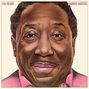 MUDDY WATERS I'm Ready