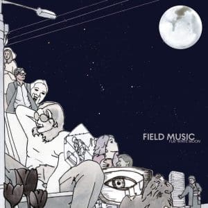 FIELD MUSIC Flat White Moon