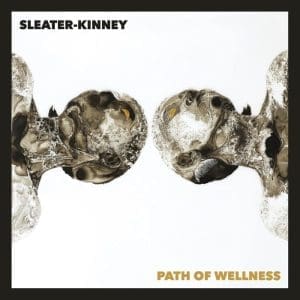 SLEATER-KINNEY Path Of Wellness