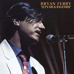 BRYAN FERRY Let's Stick Together (Abbey Road remaster)