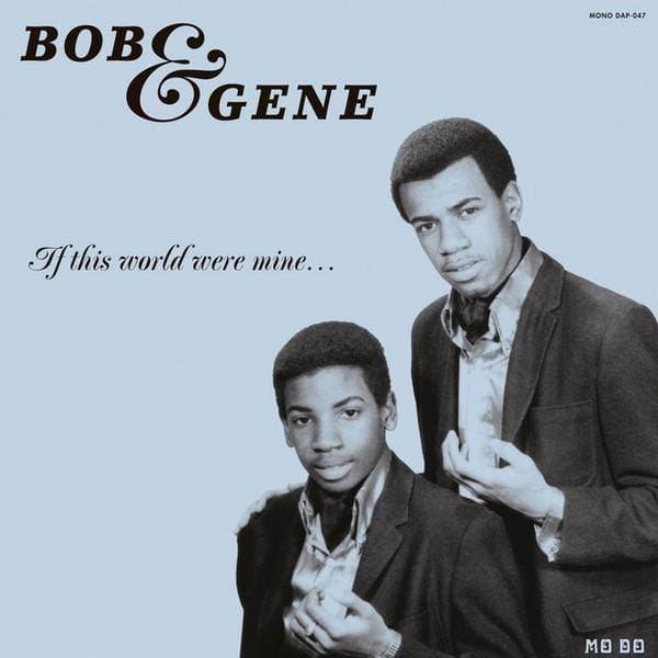 BOB & GENE If This World Were Mine