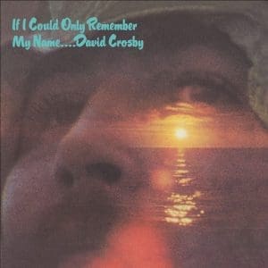 DAVID CROSBY If Only I Could Remember My Name 50th Anniversary Edition