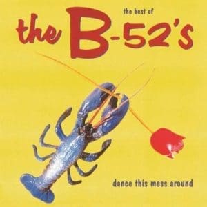 THE B52'S Dance This Mess Around (Best Of)
