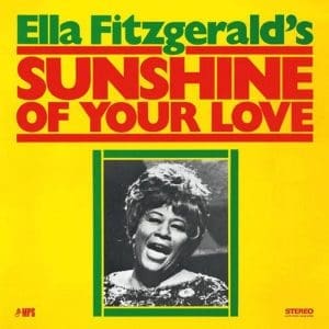 ELLA FITZGERALD'S Sunshine Of Your Love