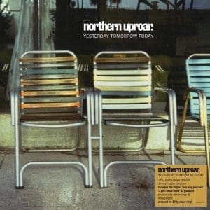 NORTHERN UPROAR Yesterday Tomorrow Today (coloured)
