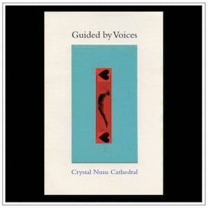 GUIDED BY VOICES Crystal Nuns Cathedral
