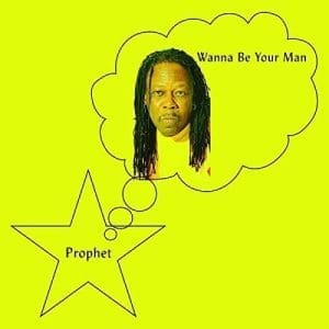 PROPHET Wanna Be Your Man