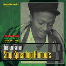 TRISTON PALMER Black Solidarity Presents Stop Spreading Rumours