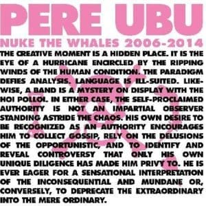 PERE UBU Nuke the Whales 2006-2014 4LP
