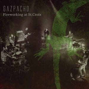 GAZPACHO Fireworking At St.Croix 2LP
