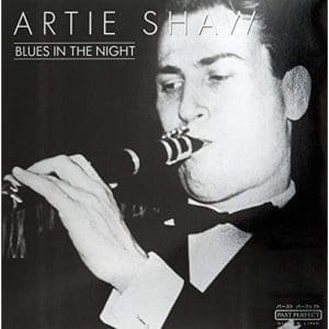 ARTIE SHAW Blues In The Night