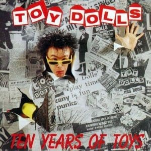 TOY DOLLS Ten Years Of Toys