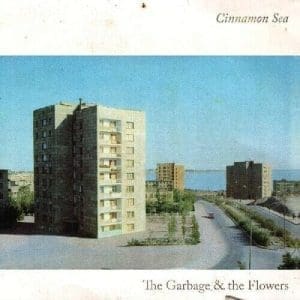 THE GARBAGE & THE FLOWERS Cinamon Sea