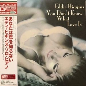 EDDIE HIGGINS You Don't Know What Love Is (Venus Japan)