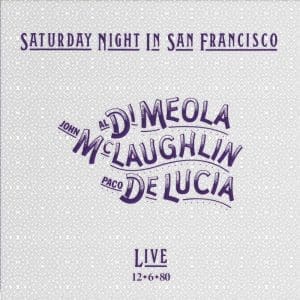AL DI MEOLA, JOHN MCLAUGHLIN & PACO DE LUCIA Saturday Night In San Francisco (Impex)