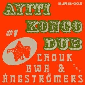CHOUK BWA & THE ANGSTRÖMERS Ayiti Kongo Dub 12"