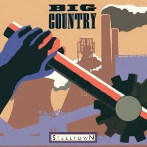 BIG COUNTRY Steeltown