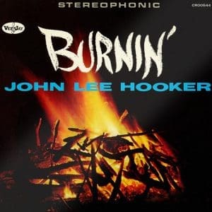 JOHN LEE HOOKER Burnin' (60th Anniv, Craft Recordings)