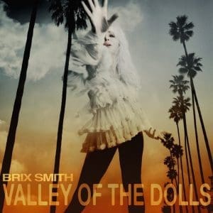 BRIX SMITH Valley Of The Dolls