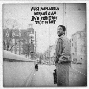 VUSI MAHLASELA, NORMAN ZULU, JIVE CONNECTION Face to Face