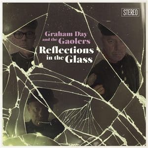 GRAHAM DAY & THE GAOLERS Reflections In The Glass