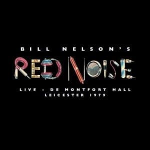 BILL NELSON'S RED NOISE Live - De Montfort Hall Leicester 1979 2x10" (RSD 2023)
