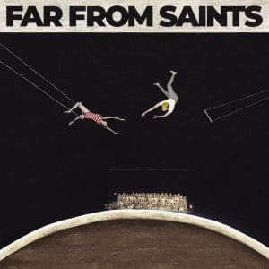 FAR FROM SAINTS Far From Saints CD