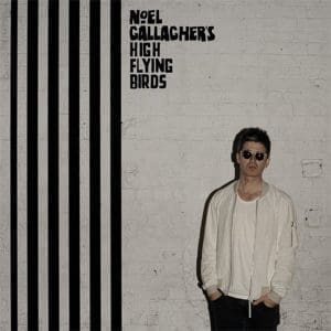 NOEL GALLAGHER'S HIGH FLYING BIRDS Chasing Yesterday
