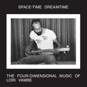 LORI VAMBE Space-time Dreamtime: The Four- Dimensional Music Of Lori Vambe 2LP