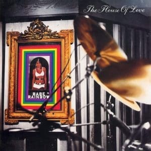 THE HOUSE OF LOVE Babe Rainbow