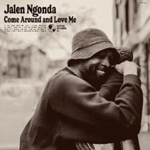 JALEN NGONDA Come Around And Love Me